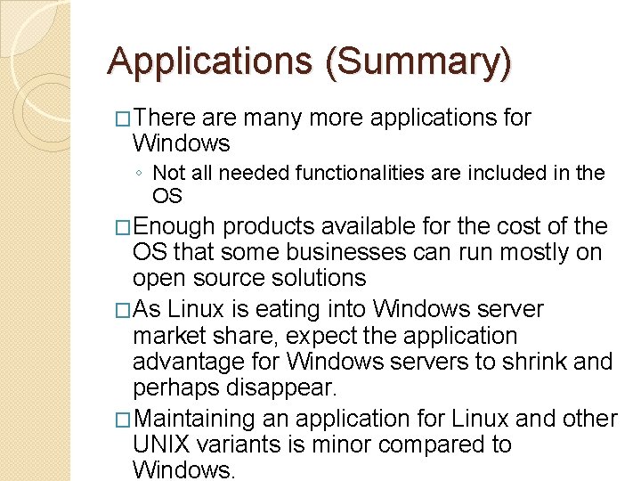 Applications (Summary) �There are many more applications for Windows ◦ Not all needed functionalities