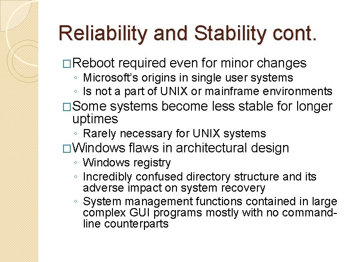 Reliability and Stability cont. �Reboot required even for minor changes ◦ Microsoft’s origins in