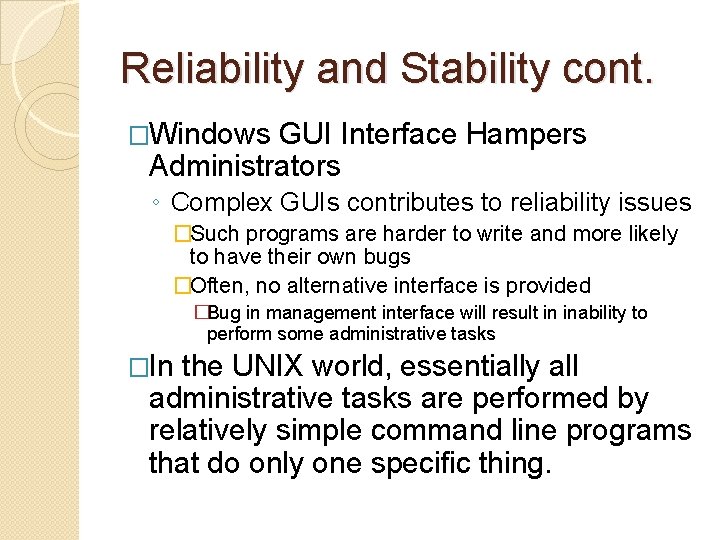 Reliability and Stability cont. �Windows GUI Interface Hampers Administrators ◦ Complex GUIs contributes to