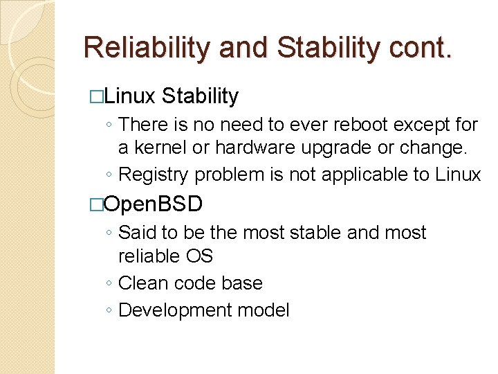 Reliability and Stability cont. �Linux Stability ◦ There is no need to ever reboot
