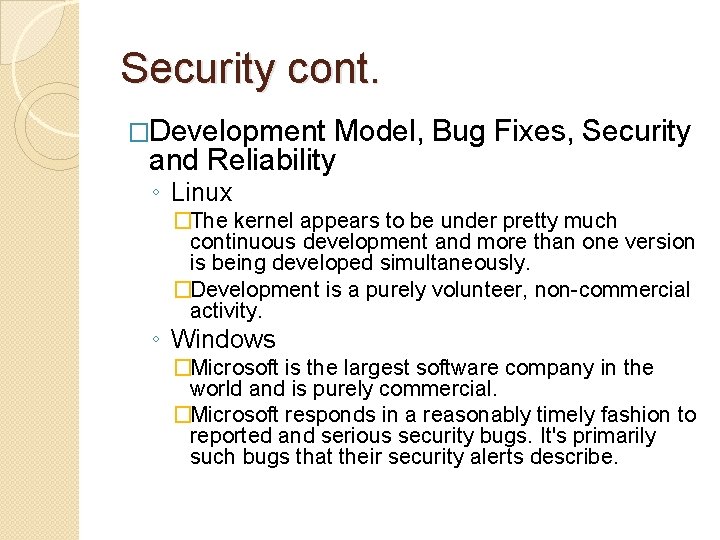 Security cont. �Development Model, Bug Fixes, Security and Reliability ◦ Linux �The kernel appears