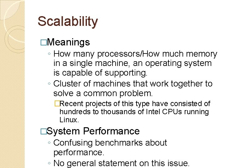 Scalability �Meanings ◦ How many processors/How much memory in a single machine, an operating
