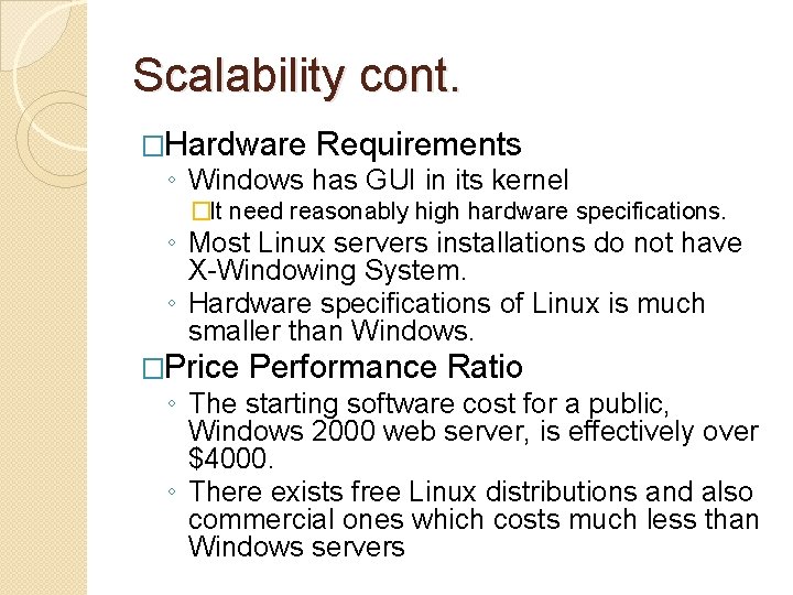 Scalability cont. �Hardware Requirements ◦ Windows has GUI in its kernel �It need reasonably