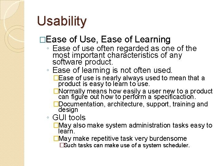 Usability �Ease of Use, Ease of Learning ◦ Ease of use often regarded as