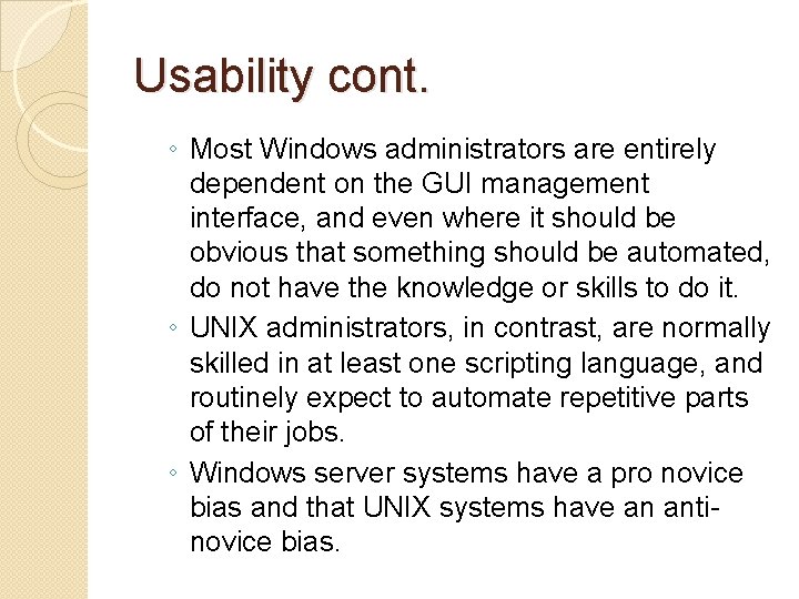 Usability cont. ◦ Most Windows administrators are entirely dependent on the GUI management interface,