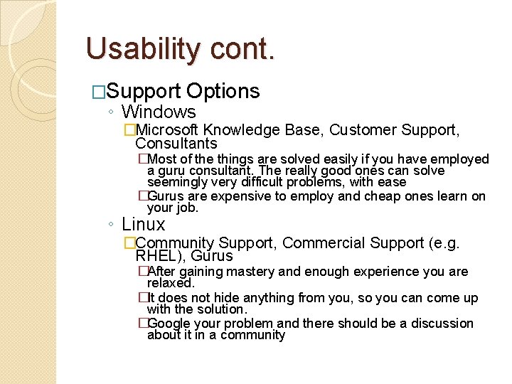 Usability cont. �Support Options ◦ Windows �Microsoft Knowledge Base, Customer Support, Consultants �Most of