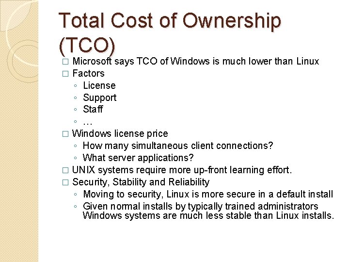 Total Cost of Ownership (TCO) Microsoft says TCO of Windows is much lower than