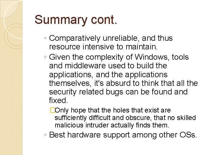 Summary cont. ◦ Comparatively unreliable, and thus resource intensive to maintain. ◦ Given the