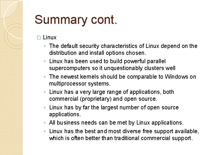 Summary cont. � Linux ◦ The default security characteristics of Linux depend on the