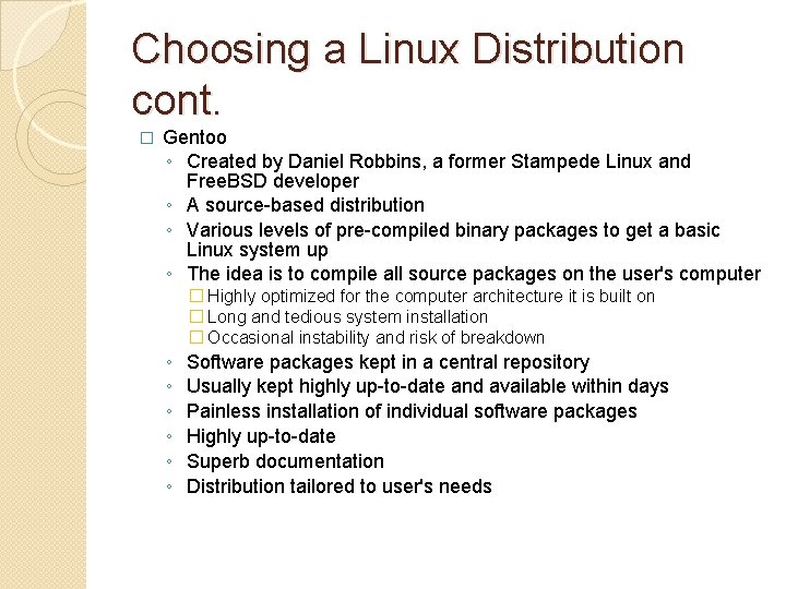Choosing a Linux Distribution cont. � Gentoo ◦ Created by Daniel Robbins, a former