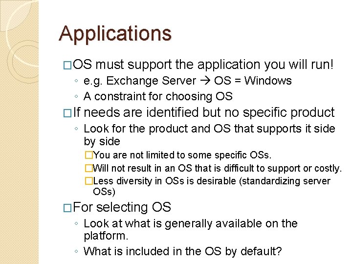 Applications �OS must support the application you will run! ◦ e. g. Exchange Server