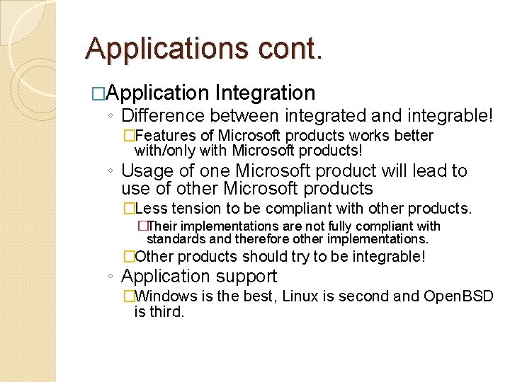 Applications cont. �Application Integration ◦ Difference between integrated and integrable! �Features of Microsoft products