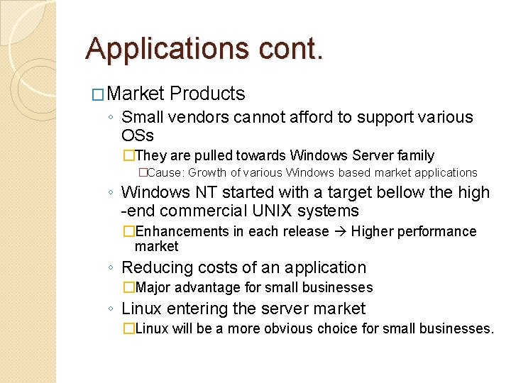 Applications cont. �Market Products ◦ Small vendors cannot afford to support various OSs �They