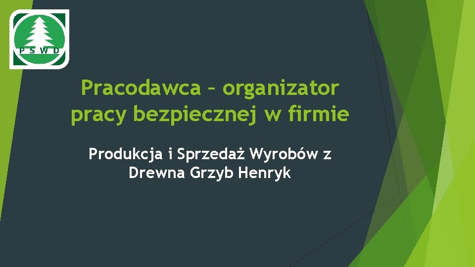 Pracodawca – organizator pracy bezpiecznej w firmie Produkcja i Sprzedaż Wyrobów z Drewna Grzyb