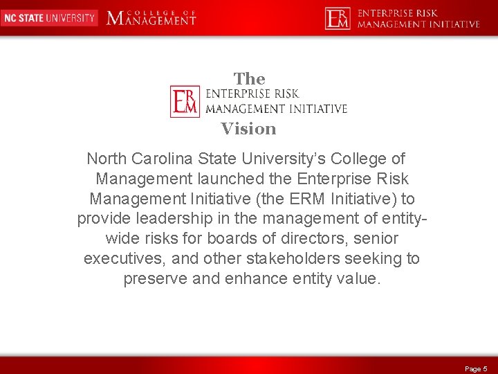 The Vision North Carolina State University’s College of Management launched the Enterprise Risk Management