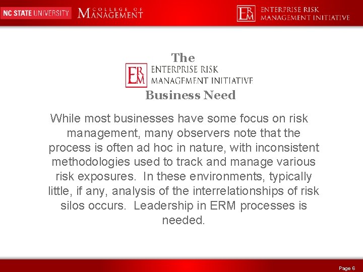 The Business Need While most businesses have some focus on risk management, many observers