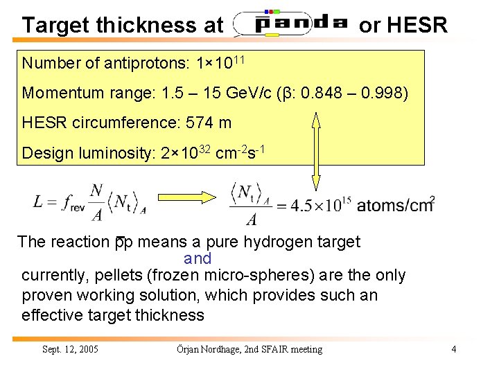 Target thickness at or HESR Number of antiprotons: 1× 1011 Momentum range: 1. 5