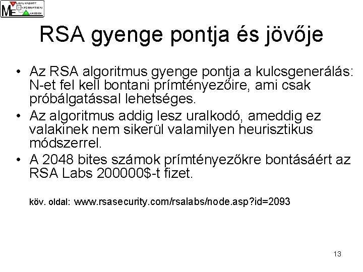 RSA gyenge pontja és jövője • Az RSA algoritmus gyenge pontja a kulcsgenerálás: N-et