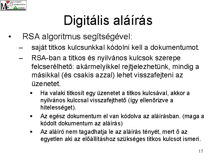 Digitális aláírás • RSA algoritmus segítségével: – – saját titkos kulcsunkkal kódolni kell a