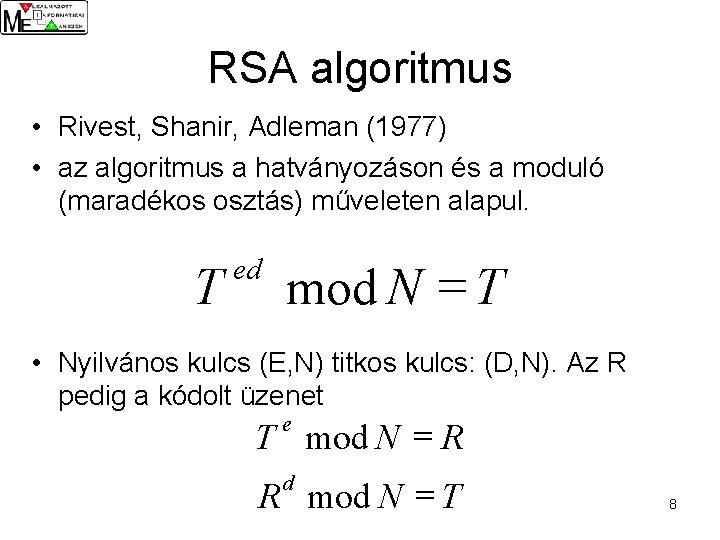 RSA algoritmus • Rivest, Shanir, Adleman (1977) • az algoritmus a hatványozáson és a