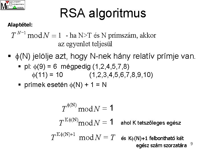 RSA algoritmus Alaptétel: T N -1 mod N = 1 - ha N>T és