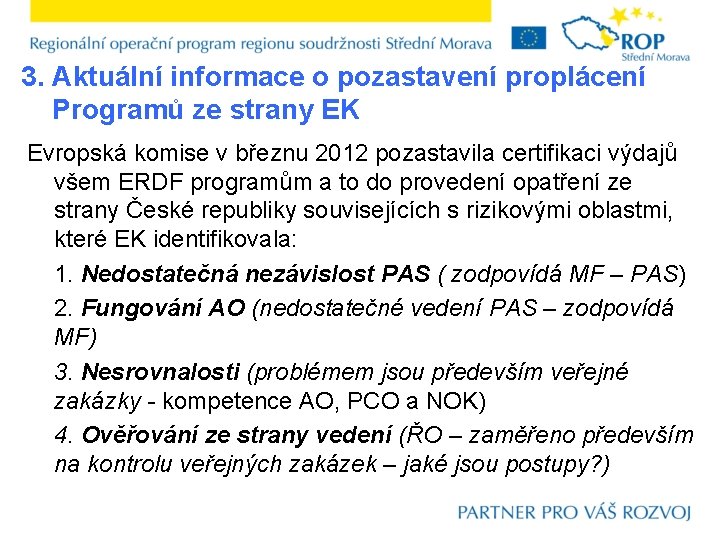 3. Aktuální informace o pozastavení proplácení Programů ze strany EK Evropská komise v březnu