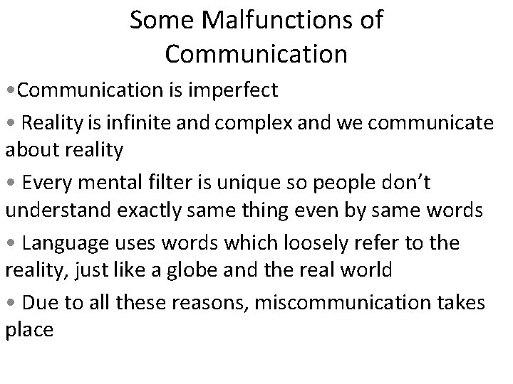 Some Malfunctions of Communication • Communication is imperfect • Reality is infinite and complex