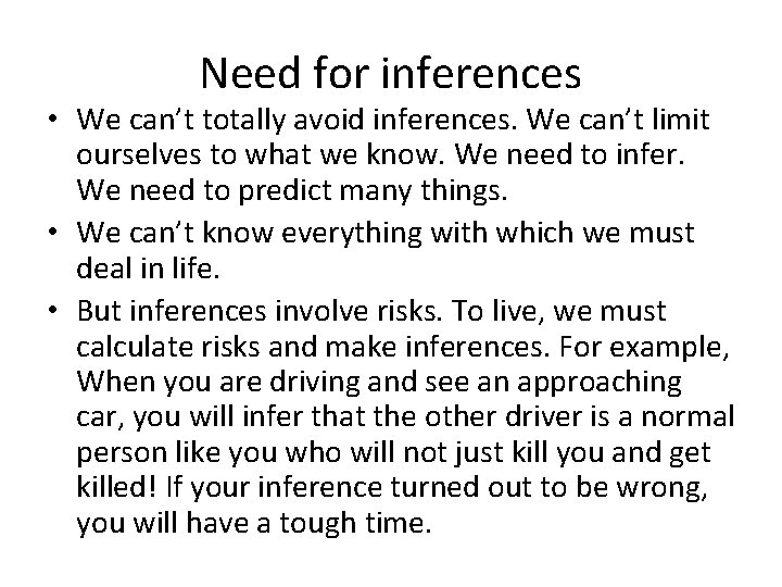 Need for inferences • We can’t totally avoid inferences. We can’t limit ourselves to