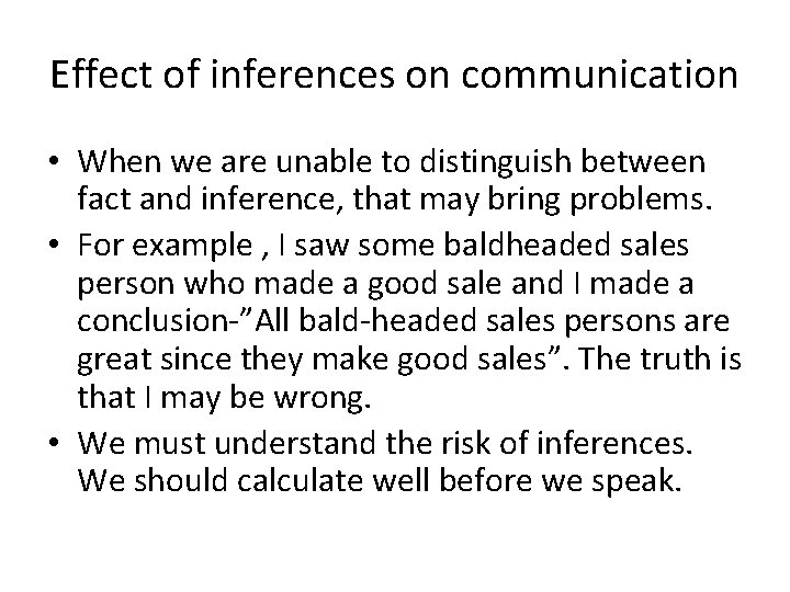 Effect of inferences on communication • When we are unable to distinguish between fact