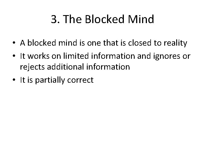 3. The Blocked Mind • A blocked mind is one that is closed to