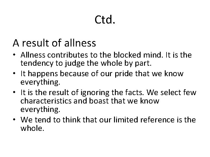 Ctd. A result of allness • Allness contributes to the blocked mind. It is