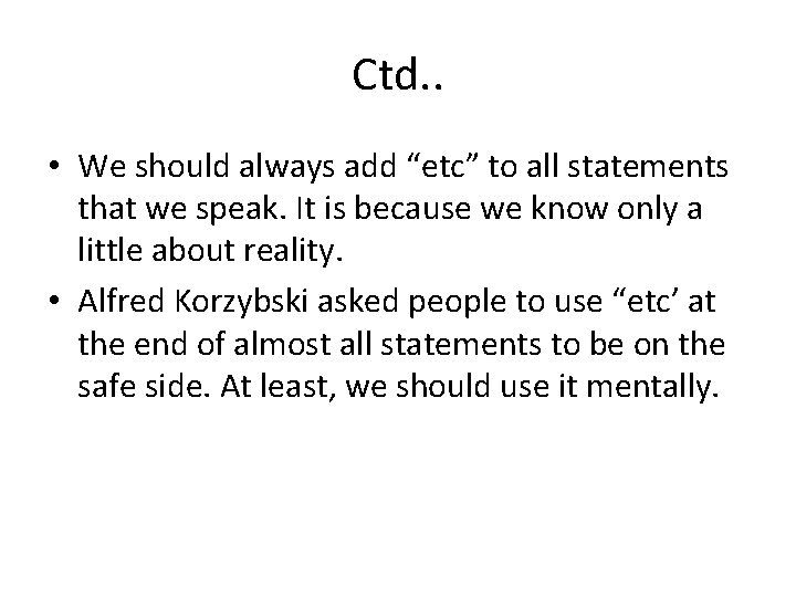 Ctd. . • We should always add “etc” to all statements that we speak.