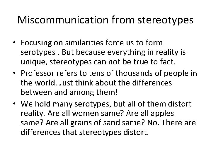 Miscommunication from stereotypes • Focusing on similarities force us to form serotypes. But because