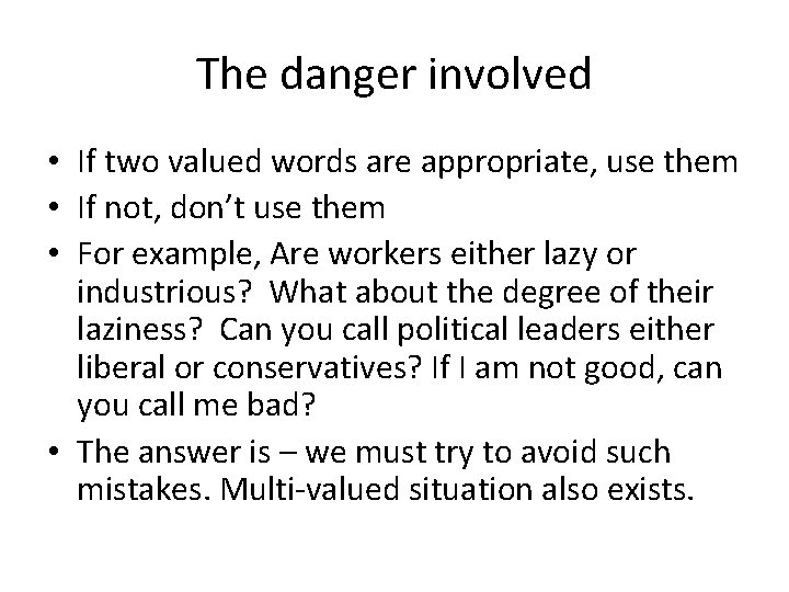 The danger involved • If two valued words are appropriate, use them • If