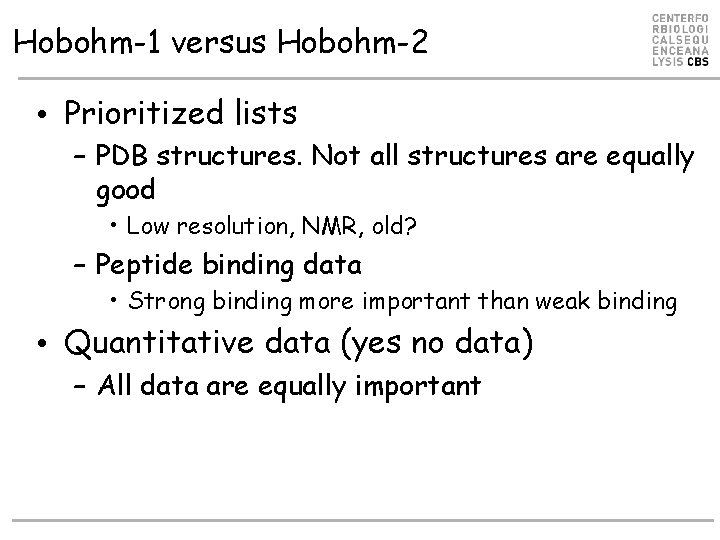 Hobohm-1 versus Hobohm-2 • Prioritized lists – PDB structures. Not all structures are equally