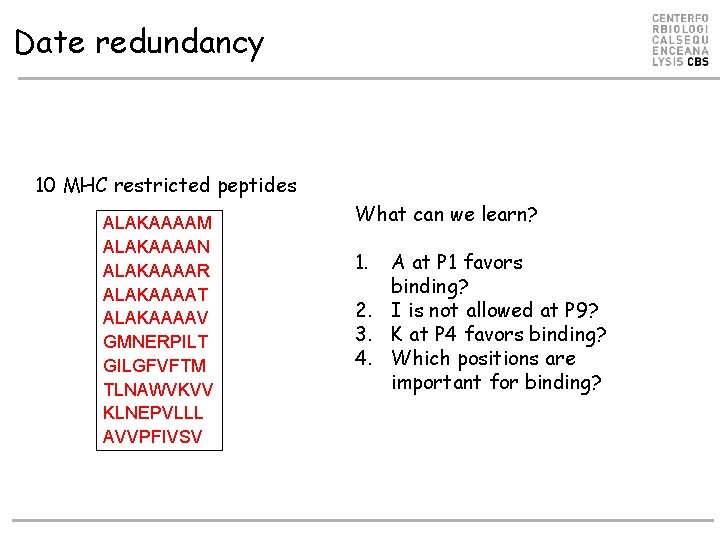 Date redundancy 10 MHC restricted peptides ALAKAAAAM ALAKAAAAN ALAKAAAAR ALAKAAAAT ALAKAAAAV GMNERPILT GILGFVFTM TLNAWVKVV