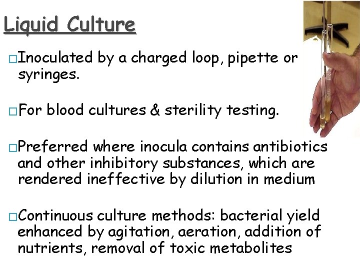 Liquid Culture �Inoculated syringes. �For by a charged loop, pipette or blood cultures &
