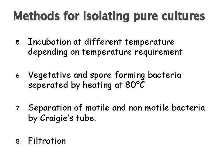 Methods for isolating pure cultures 5. Incubation at different temperature depending on temperature requirement