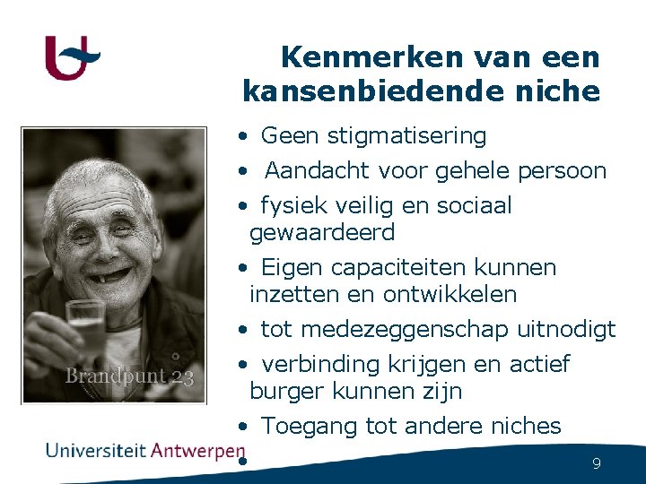 Kenmerken van een kansenbiedende niche • Geen stigmatisering • Aandacht voor gehele persoon •