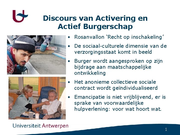 Discours van Activering en Actief Burgerschap • Rosanvallon ‘Recht op inschakeling’ • De sociaal-culturele