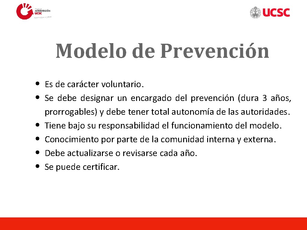 Modelo de Prevención • • • Es de carácter voluntario. Se debe designar un