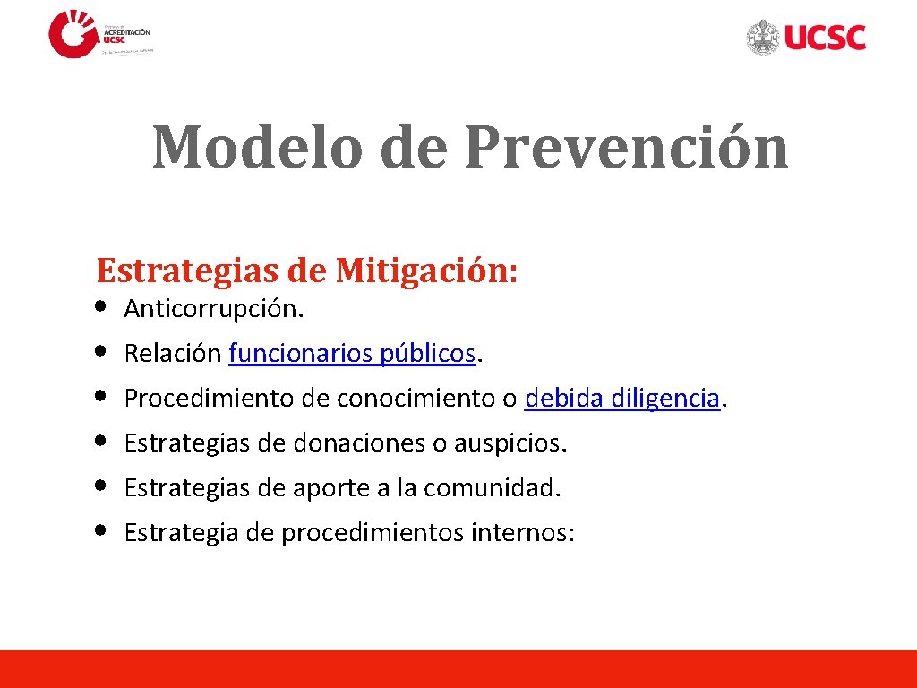 Modelo de Prevención Estrategias de Mitigación: • Anticorrupción. • Relación funcionarios públicos. • Procedimiento