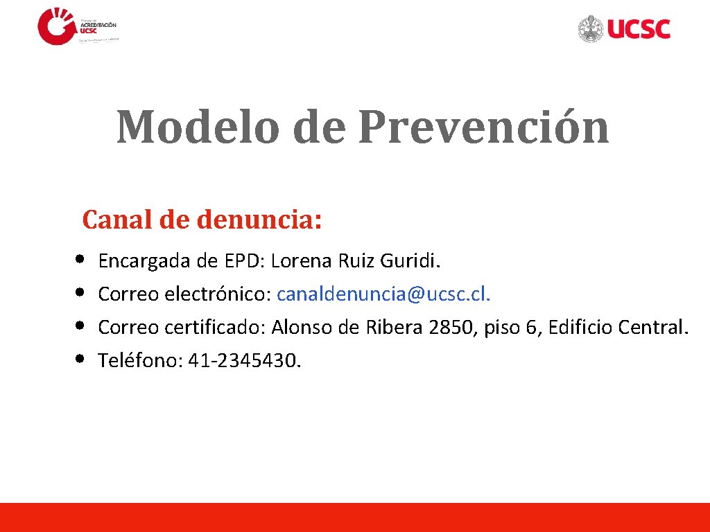 Modelo de Prevención Canal de denuncia: • Encargada de EPD: Lorena Ruiz Guridi. •