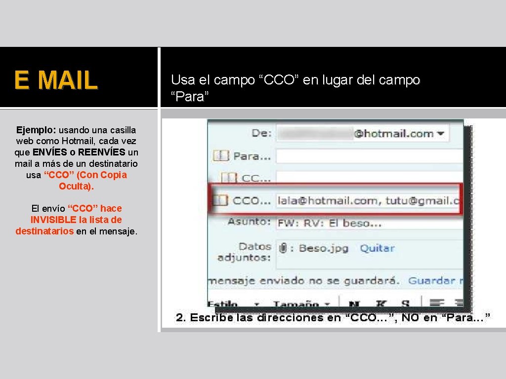 E MAIL Ejemplo: usando una casilla web como Hotmail, cada vez que ENVÍES o