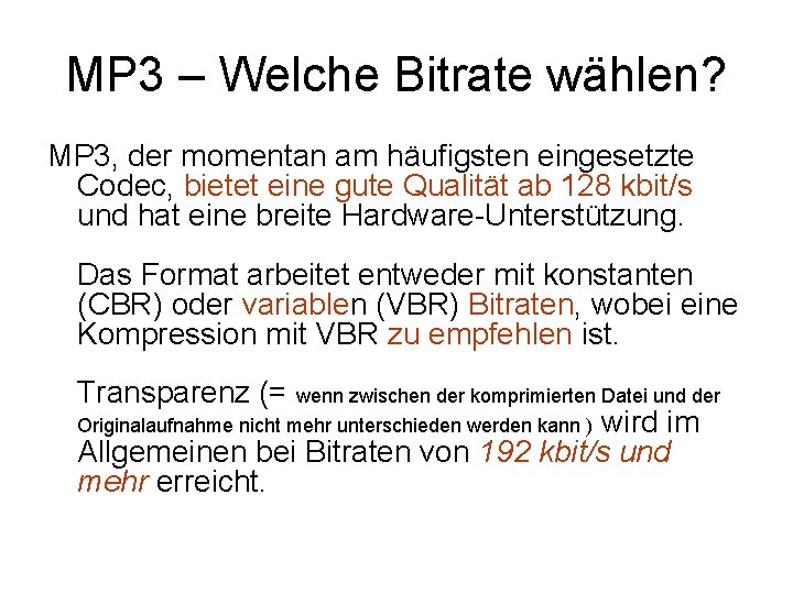 MP 3 – Welche Bitrate wählen? MP 3, der momentan am häufigsten eingesetzte Codec,