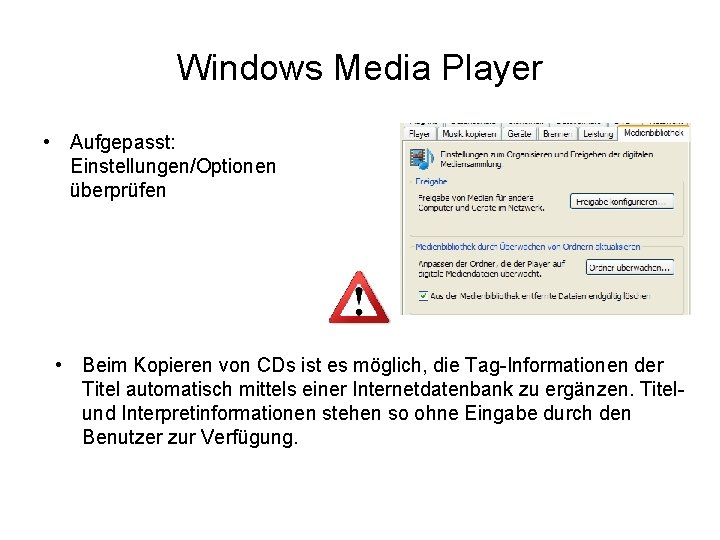 Windows Media Player • Aufgepasst: Einstellungen/Optionen überprüfen • Beim Kopieren von CDs ist es