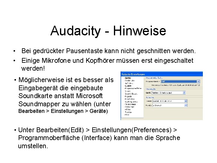 Audacity - Hinweise • Bei gedrückter Pausentaste kann nicht geschnitten werden. • Einige Mikrofone
