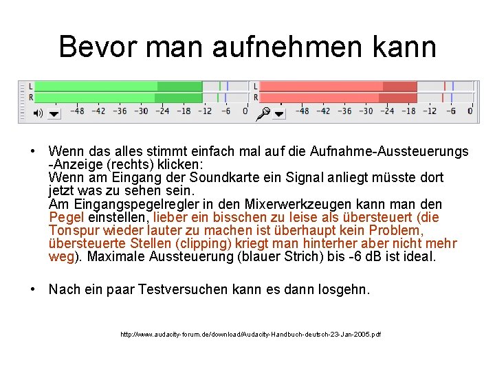 Bevor man aufnehmen kann • Wenn das alles stimmt einfach mal auf die Aufnahme-Aussteuerungs