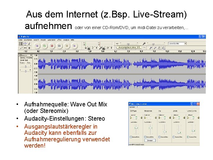 Aus dem Internet (z. Bsp. Live-Stream) aufnehmen oder von einer CD-Rom/DVD, um midi-Datei zu