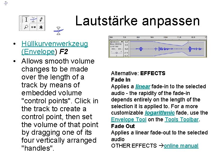 Lautstärke anpassen • Hüllkurvenwerkzeug (Envelope) F 2 • Allows smooth volume changes to be